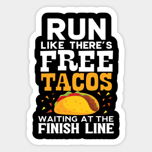Run Like There's Free Tacos Waiting At The Finish Line Sticker